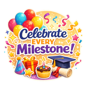 Celebrate every milestone